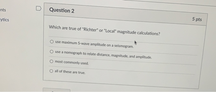 Which are true of richter or local magnitude calculations